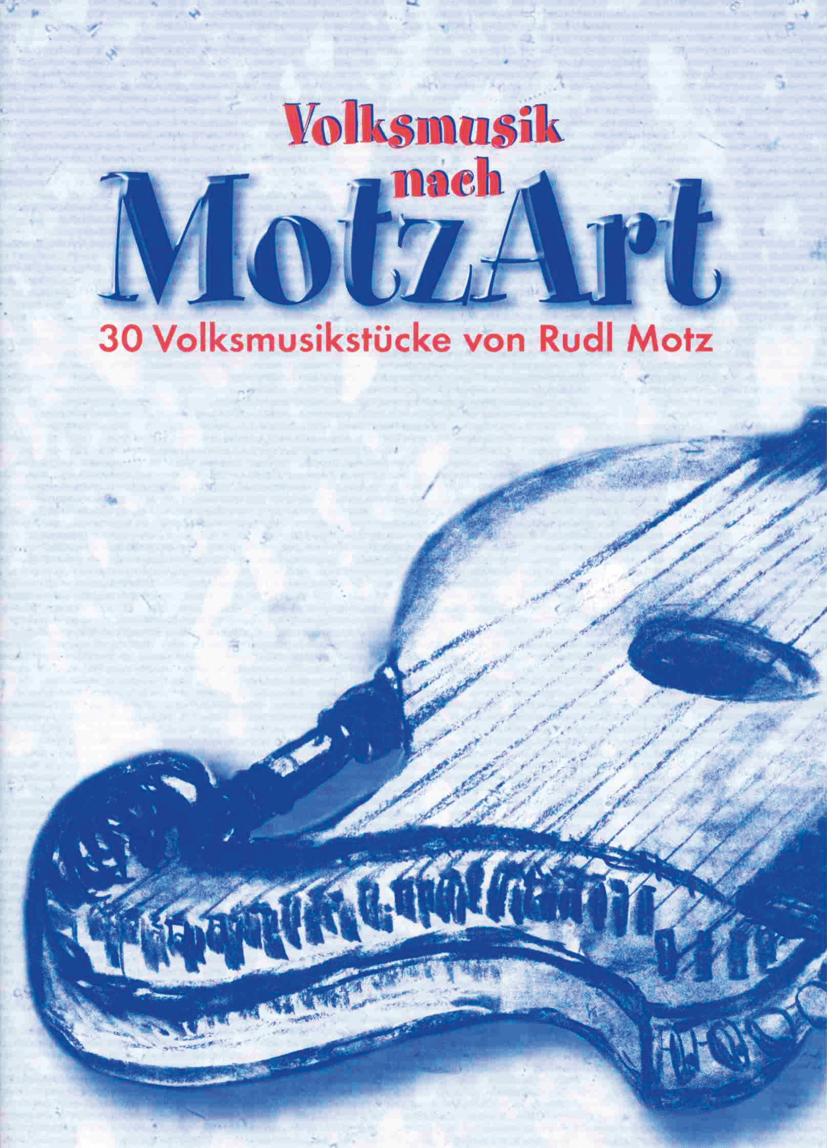 Volksmusik nach MotzArt: 30 Volksmusikstücke von Rudl Motz